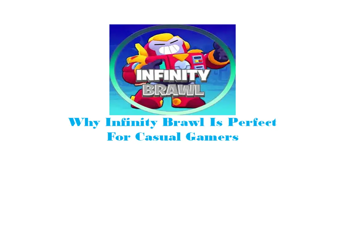 Why Infinity Brawl Is Perfect For Casual Gamers?